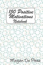 150 Positive Motivations: 150 Positive Quote to Keep You on Track with Life