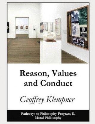 Reason, Values and Conduct: Pathways Program E. Moral Philosophy