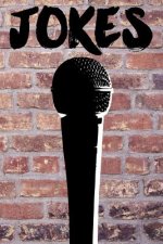 Jokes: A Joke Book for Stand-Up Comedians for Writing Jokes 120 Pages 6x9