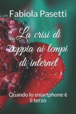 La Crisi Di Coppia AI Tempi Di Internet; Quando Lo Smartphone ? Il Terzo.
