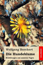 Die Hundeblume: Erzählungen Aus Unseren Tagen