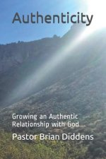 Authenticity: Growing an Authentic Relationship with God