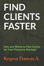 Find Clients Faster: How and Where to Find Clients for Your Freelance Business