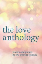 The Love Anthology: Stories and Poems about the Ties That Bind