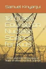 10 Class Course on Nuclear Science for Kids: A Fun and Interactive Way to Learn All about Nuclear Science