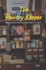 The Pantry Keeper: Always Know What Food You Have on Hand