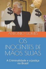 OS Inocentes de M?os Sujas: A Criminalidade E a Justiça No Brasil