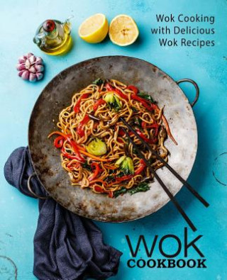 Wok Cookbook: Wok Cooking with Delicious Wok Recipes (2nd Edition) (Booksumo Press)()