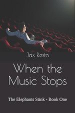 When the Music Stops: The Elephants Stink - Book One