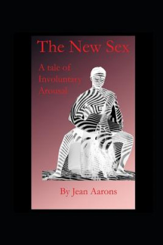 The New Sex: A Tale of Involuntary Arousal