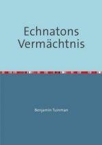 Echnatons Vermächtnis