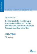 Kontinuierliche Herstellung von miniaturisierten Endlosprofilen aus thermoplastischen Faserverbundkunststoffen