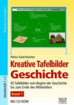 Kreative Tafelbilder Geschichte, m. CD-ROM. Bd.1