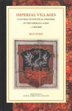 Imperial Villages: Cultures of Political Freedom in the German Lands C. 1300-1800