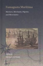 Famagusta Maritima: Mariners, Merchants, Pilgrims and Mercenaries