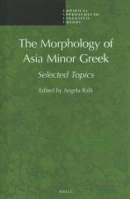 The Morphology of Asia Minor Greek: Selected Topics
