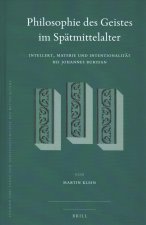 Philosophie Des Geistes Im Spätmittelalter: Intellekt, Materie Und Intentionalität Bei Johannes Buridan