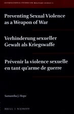 Preventing Sexual Violence as a Weapon of War / Verhinderung Sexueller Gewalt ALS Kriegswaffe / Prévenir La Violence Sexuelle En Tant Qu'arme de Guerr