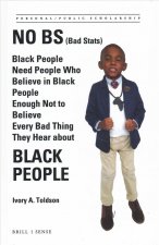 No Bs (Bad Stats): Black People Need People Who Believe in Black People Enough Not to Believe Every Bad Thing They Hear about Black Peopl