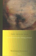 The Veiled God: Friedrich Schleiermacher's Theology of Finitude