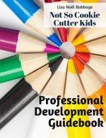 No So Cookie Cutter Kids Professional Development Guidebook: Promoting Student Engagement Through Self-Reflection