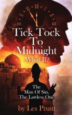 Tick Tock to Midnight: The Man of Sin, the Lawless One
