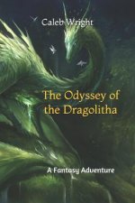 The Odyssey of the Dragolitha: A Fantasy Adventure
