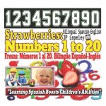 Strawberries: Numbers 1 to 20. Bilingual Spanish-English: Fresas: Números 1 al 20. Bilingüe Espa?ol-Inglés