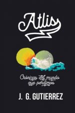 Atlis: Crónicas del Mundo Que Perdimos