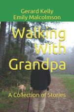 Walking with Grandpa: A Collection of Stories