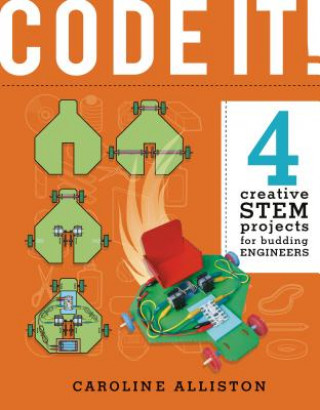 Code It!: 4 Creative Stem Projects for Budding Engineers--Programming Edition