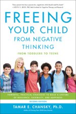 Freeing Your Child from Negative Thinking (Second edition)