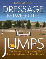 Jane Savoie's Dressage Between the Jumps
