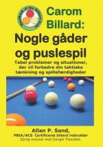 Carom Billard - Nogle G?der Og Puslespil: Tabel Problemer Og Situationer, Der Vil Forbedre Din Taktiske T?nkning Og Spillef?rdigheder