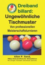 Dreiband Billard - Ungewöhnliche Tischmuster: Von Professionellen Meisterschaftsturnieren