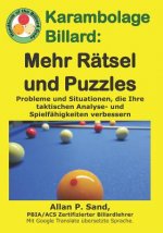 Karambolage Billard - Mehr Rätsel Und Puzzles: Probleme Und Situationen, Die Ihre Taktischen Analyse- Und Spielfähigkeiten Verbessern