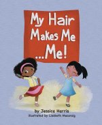 My Hair Makes Me... Me!