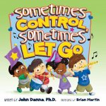 Sometimes Control, Sometimes Let Go