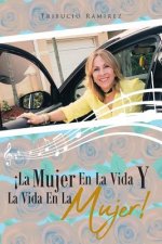 !La Mujer En La Vida Y La vida en la Mujer!