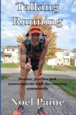 Talking Running: Stories, Profiles and Conversations with the Running Community