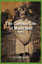 The Curious Life Of Marci Bell: Part 1