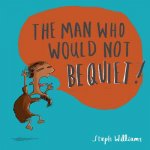 Man Who Would Not Be Quiet