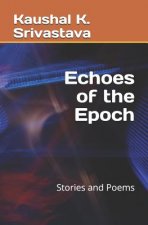 Echoes of the Epoch: Stories and Poems