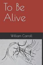 To Be Alive