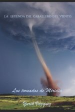 La Leyenda del Caballero del Viento.: Los Tornados de Miridia.