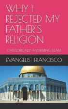 Why I Rejected My Father's Religion: Categorically Answering Islam