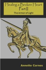 Healing a Broken Heart Part II: The Armor of Light