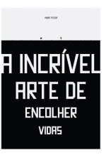 A Incrível Arte de Encolher Vidas