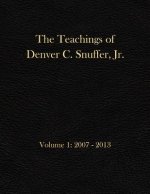 The Teachings of Denver C. Snuffer, Jr. Volume 1: 2007-2013: Archives Edition 8.5 X 11 in