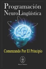 Programación Neurolingüística. Comenzando Por El Principio.